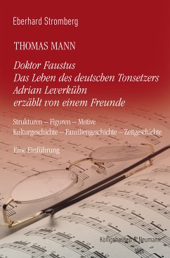 Thomas Mann. Doktor Faustus Das Leben des deutschen Tonsetzers Adrian Leverkühn erzählt von einem Freunde (eBook, PDF) - Stromberg, Eberhard