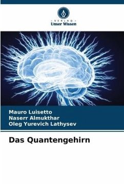 Das Quantengehirn - Luisetto, Mauro;Almukthar, Naserr;Lathysev, Oleg Yurevich