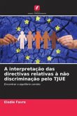 A interpretação das directivas relativas à não discriminação pelo TJUE
