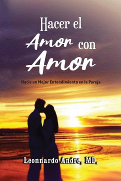 Hacer el Amor con Amor - Andre, MD. Leonnardo