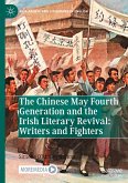 The Chinese May Fourth Generation and the Irish Literary Revival: Writers and Fighters
