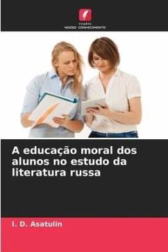 A educação moral dos alunos no estudo da literatura russa - Asatulin, I. D.