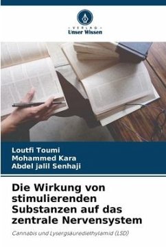 Die Wirkung von stimulierenden Substanzen auf das zentrale Nervensystem - Toumi, Loutfi;Kara, Mohammed;Senhaji, Abdel jalil