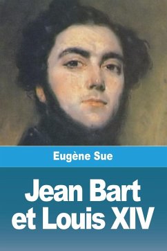 Jean Bart et Louis XIV - Sue, Eugène