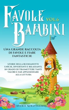 Favole per Bambini Una grande raccolta di favole e fiabe fantastiche. (Vol.6) - Meravigliose, Storie