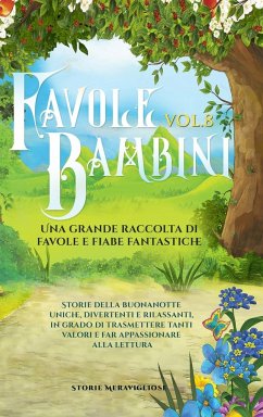 Favole per Bambini Una grande raccolta di favole e fiabe fantastiche. (Vol.8) - Meravigliose, Storiw