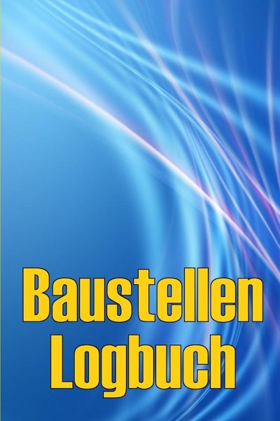 Baustellen-Logbuch Baustellen-Logbuch
