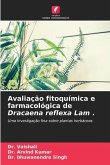 Avaliação fitoquímica e farmacológica de Dracaena reflexa Lam .