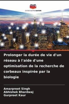 Prolonger la durée de vie d'un réseau à l'aide d'une optimisation de la recherche de corbeaux inspirée par la biologie - Singh, Amarpreet;Bhardwaj, Abhishek;Kaur, Gurpreet