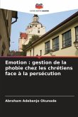 Emotion : gestion de la phobie chez les chrétiens face à la persécution