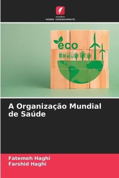 A Organização Mundial de Saúde - Haghi, Fatemeh;Haghi, Farshid