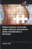 Maturazione cervicale nella rottura prematura delle membrane a termine