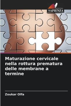 Maturazione cervicale nella rottura prematura delle membrane a termine - Olfa, Zoukar