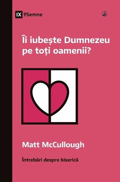 Îi iubește Dumnezeu pe toți oamenii? (Does God Love Everyone?) (Romanian) - McCullough, Matt