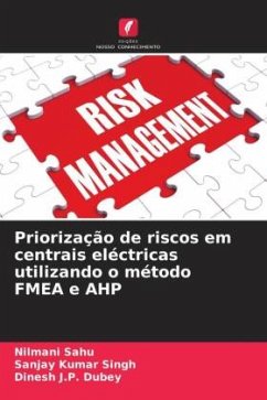 Priorização de riscos em centrais eléctricas utilizando o método FMEA e AHP - Sahu, Nilmani;Singh, Sanjay Kumar;Dubey, Dinesh J.P.