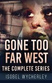 Gone Too Far West - The Complete Series Gone Too Far West - The Complete Series