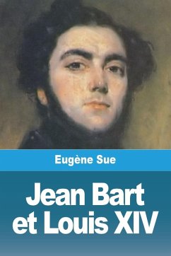 Jean Bart et Louis XIV - Sue, Eugène