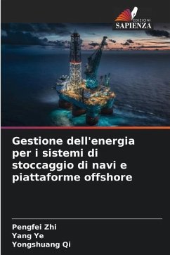 Gestione dell'energia per i sistemi di stoccaggio di navi e piattaforme offshore - Zhi, Pengfei;Ye, Yang;Qi, Yongshuang