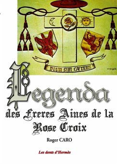 Legenda des Frères Aînés de la RoseCroix - Caro, Roger