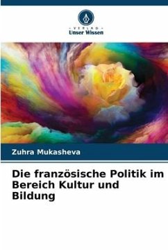 Die französische Politik im Bereich Kultur und Bildung - Mukasheva, Zuhra