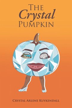 The Crystal Pumpkin - Kuykendall, Crystal Arlene