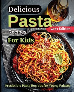 Delicious Pasta Recipes For Kids - Soto, Emily