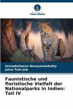 Faunistische und floristische Vielfalt der Nationalparks in Indien: Teil IV - Narayanankutty, Arunaksharan;Job, Joice Tom