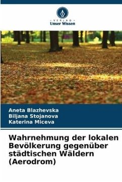 Wahrnehmung der lokalen Bevölkerung gegenüber städtischen Wäldern (Aerodrom) - Blazhevska, Aneta;Stojanova, Biljana;Miceva, Katerina