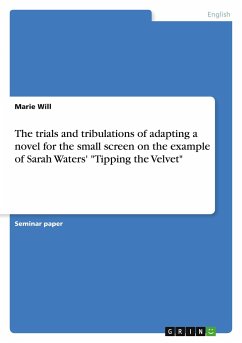 The trials and tribulations of adapting a novel for the small screen on the example of Sarah Waters' &quote;Tipping the Velvet&quote;