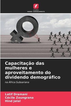 Capacitação das mulheres e aproveitamento do dividendo demográfico - Dramani, Latif;Zoungrana, Cécile;Jalal, Hind