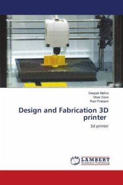 Design and Fabrication 3D printer - MEHRA, DEEPAK;DAVE, VIKAS;Prakash, Ravi
