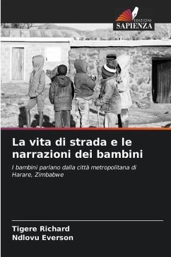 La vita di strada e le narrazioni dei bambini - Richard, Tigere;Everson, Ndlovu