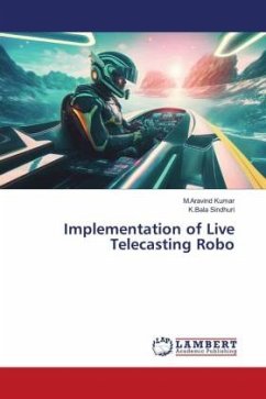 Implementation of Live Telecasting Robo - Kumar, M.Aravind;Sindhuri, K.Bala