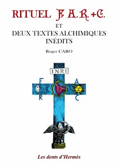 Rituel F.A.R+C et deux textes alchimiques inédits - Caro, Daniel