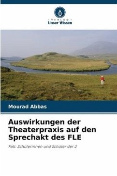 Auswirkungen der Theaterpraxis auf den Sprechakt des FLE - Abbas, Mourad