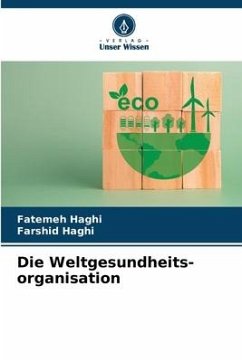 Die Weltgesundheits- organisation - Haghi, Fatemeh;Haghi, Farshid