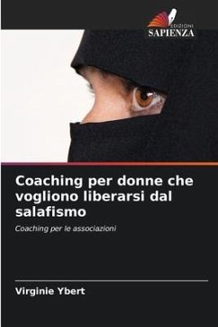 Coaching per donne che vogliono liberarsi dal salafismo - Ybert, Virginie