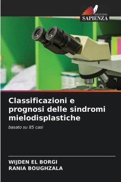 Classificazioni e prognosi delle sindromi mielodisplastiche - El Borgi, Wijden;Boughzala, Rania