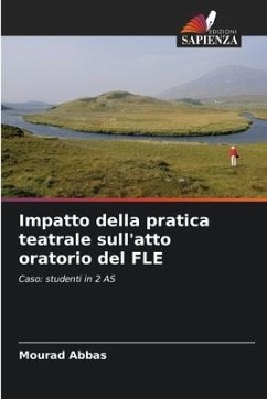 Impatto della pratica teatrale sull'atto oratorio del FLE - Abbas, Mourad