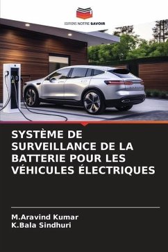 SYSTÈME DE SURVEILLANCE DE LA BATTERIE POUR LES VÉHICULES ÉLECTRIQUES - Kumar, M.Aravind;Sindhuri, K.Bala