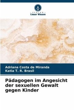 Pädagogen im Angesicht der sexuellen Gewalt gegen Kinder - Costa de Miranda, Adriana;T. R. Brasil, Katia