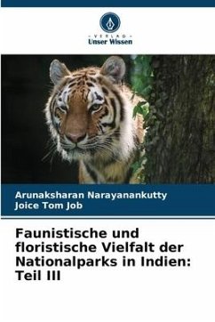 Faunistische und floristische Vielfalt der Nationalparks in Indien: Teil III - Narayanankutty, Arunaksharan;Job, Joice Tom