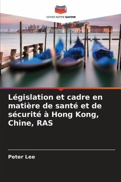Législation et cadre en matière de santé et de sécurité à Hong Kong, Chine, RAS - Lee, Peter