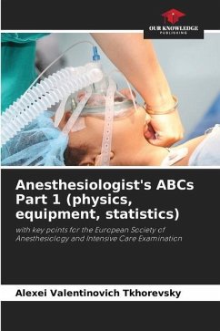 Anesthesiologist's ABCs Part 1 (physics, equipment, statistics) - Tkhorevsky, Alexei Valentinovich