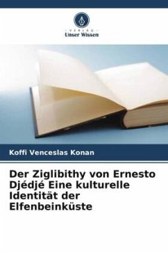 Der Ziglibithy von Ernesto Djédjé Eine kulturelle Identität der Elfenbeinküste - Konan, Koffi Venceslas