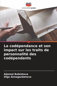 La codépendance et son impact sur les traits de personnalité des codépendants - Babisheva, Aijamal;Aimaganbetova, Olga