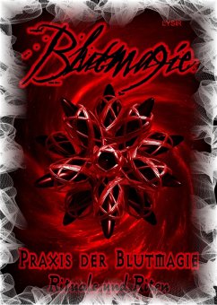 Blutmagie Band 2 - PRAXIS DER BLUTMAGIE - Rituale und Riten (eBook, ePUB) - Lysir, Frater