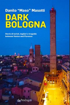 Dark Bologna (eBook, ePUB) - "Maso" Masotti, Danilo