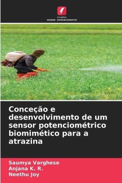 Conceção e desenvolvimento de um sensor potenciométrico biomimético para a atrazina - Varghese, Saumya;K. R., Anjana;Joy, Neethu