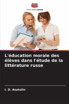 L'éducation morale des élèves dans l'étude de la littérature russe - Asatulin, I. D.